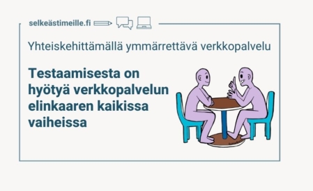 Kaksi piirroshahmoa istuu päydän äärellä ja keskustelee. Kuvassa teksti Yhteiskehittämällä ymmärrettävä verkkopavelu. Testaamiseta on hyötyä verkkopalvelun elinkaaren kaikissa vaiheissa.